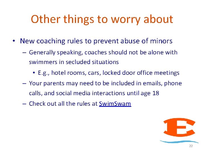 Other things to worry about • New coaching rules to prevent abuse of minors