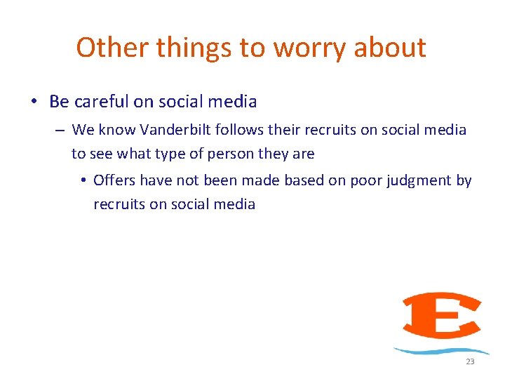 Other things to worry about • Be careful on social media – We know