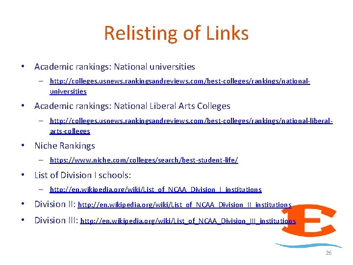 Relisting of Links • Academic rankings: National universities – http: //colleges. usnews. rankingsandreviews. com/best-colleges/rankings/nationaluniversities