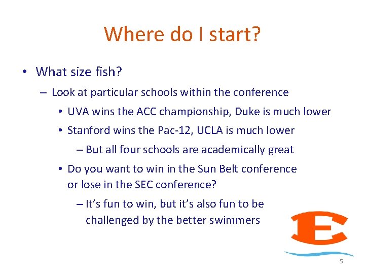 Where do I start? • What size fish? – Look at particular schools within