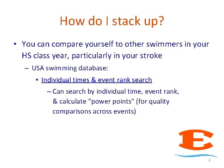 How do I stack up? • You can compare yourself to other swimmers in