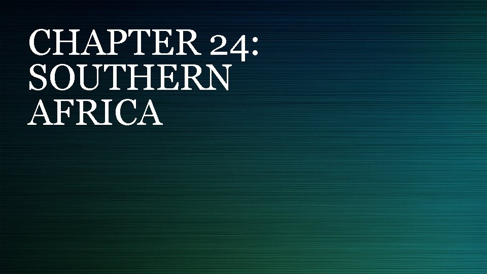 CHAPTER 24: SOUTHERN AFRICA 