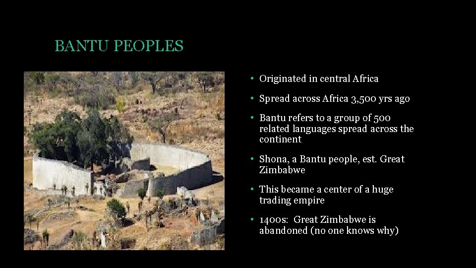 BANTU PEOPLES • Originated in central Africa • Spread across Africa 3, 500 yrs