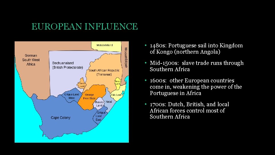 EUROPEAN INFLUENCE • 1480 s: Portuguese sail into Kingdom of Kongo (northern Angola) •