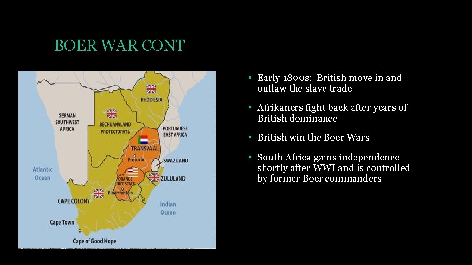BOER WAR CONT • Early 1800 s: British move in and outlaw the slave