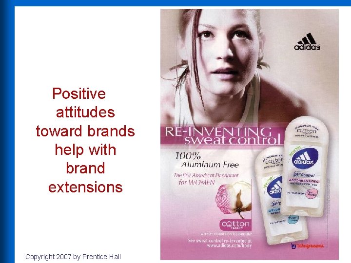 Positive attitudes toward brands help with brand extensions Copyright 2007 by Prentice Hall 8
