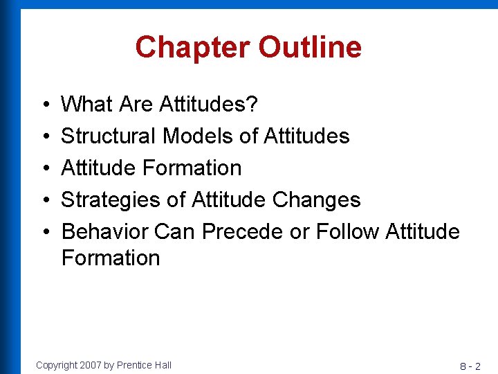 Chapter Outline • • • What Are Attitudes? Structural Models of Attitudes Attitude Formation