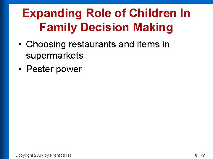 Expanding Role of Children In Family Decision Making • Choosing restaurants and items in