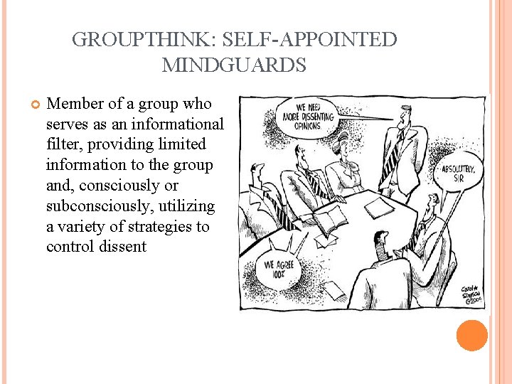 GROUPTHINK: SELF-APPOINTED MINDGUARDS Member of a group who serves as an informational filter, providing
