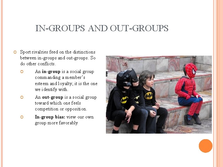 IN-GROUPS AND OUT-GROUPS Sport rivalries feed on the distinctions between in-groups and out-groups. So