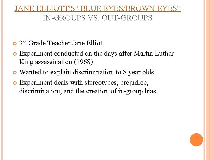 JANE ELLIOTT'S "BLUE EYES/BROWN EYES“ IN-GROUPS VS. OUT-GROUPS 3 rd Grade Teacher Jane Elliott