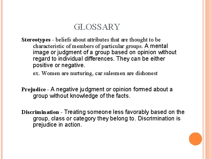 GLOSSARY Stereotypes - beliefs about attributes that are thought to be characteristic of members