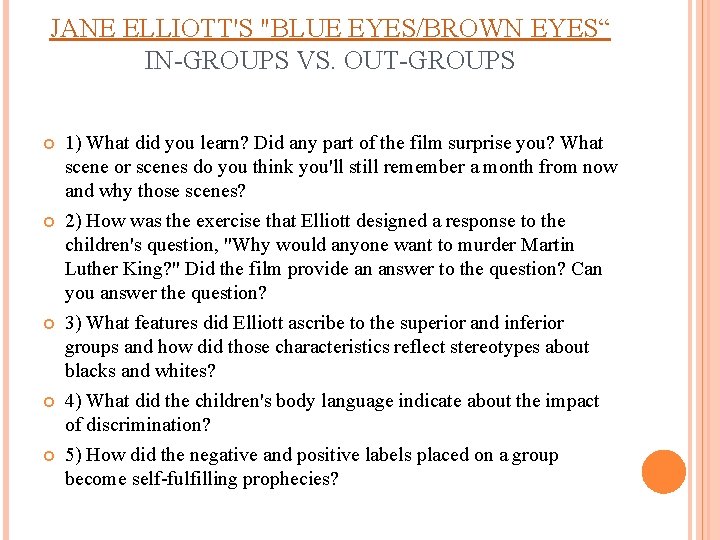 JANE ELLIOTT'S "BLUE EYES/BROWN EYES“ IN-GROUPS VS. OUT-GROUPS 1) What did you learn? Did