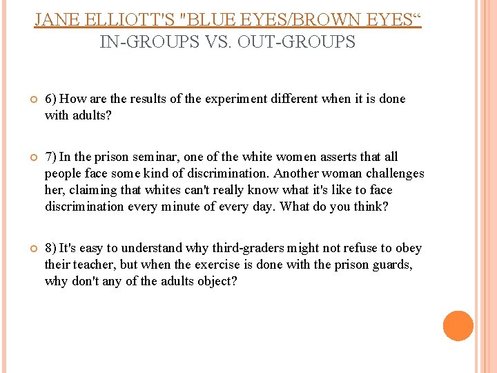 JANE ELLIOTT'S "BLUE EYES/BROWN EYES“ IN-GROUPS VS. OUT-GROUPS 6) How are the results of