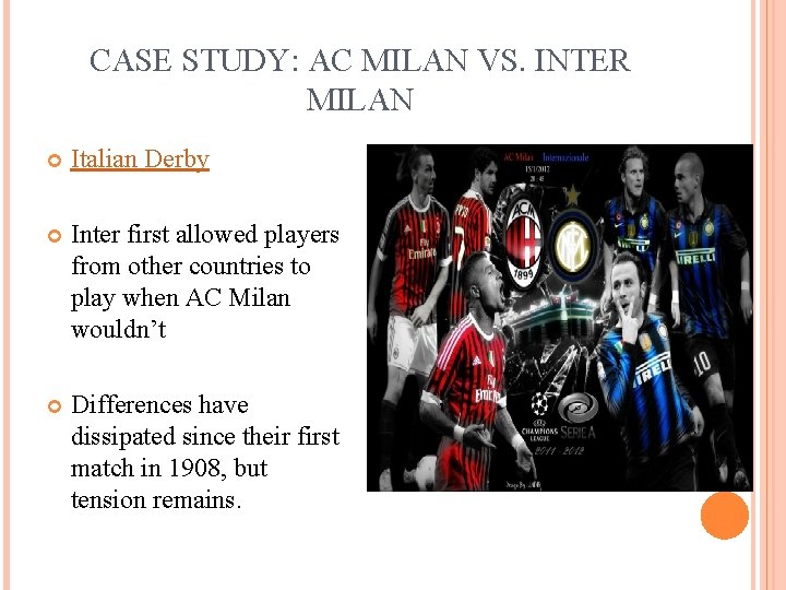 CASE STUDY: AC MILAN VS. INTER MILAN Italian Derby Inter first allowed players from