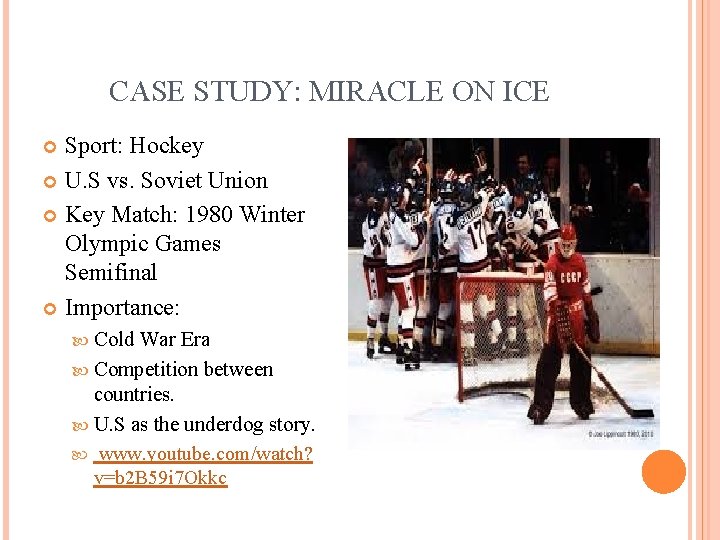 CASE STUDY: MIRACLE ON ICE Sport: Hockey U. S vs. Soviet Union Key Match: