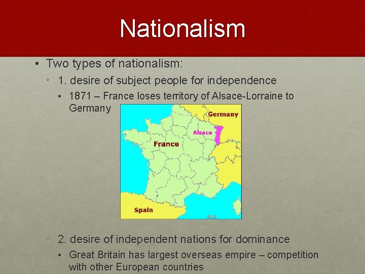 Nationalism • Two types of nationalism: • 1. desire of subject people for independence