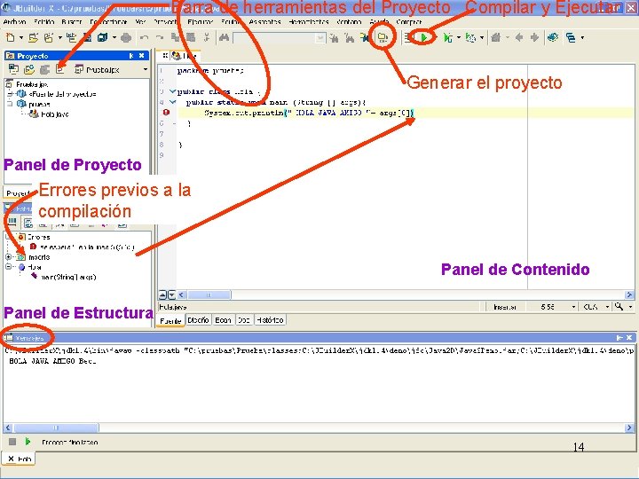 Barra de herramientas del Proyecto Compilar y Ejecutar Generar el proyecto Panel de Proyecto