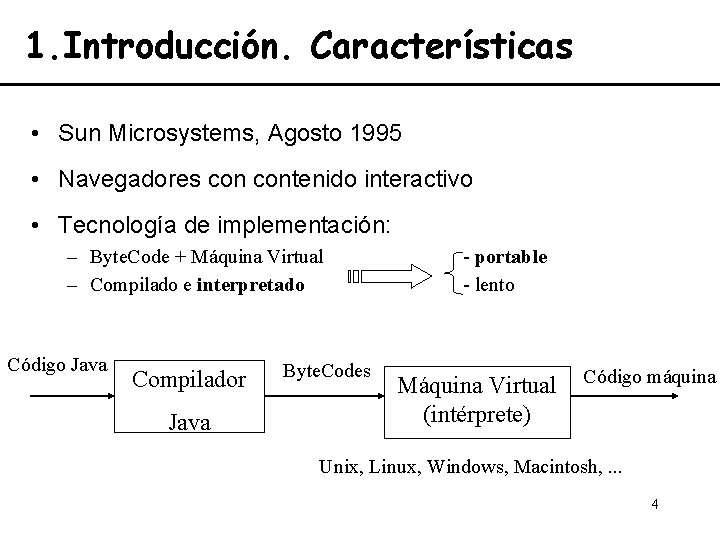 1. Introducción. Características • Sun Microsystems, Agosto 1995 • Navegadores contenido interactivo • Tecnología