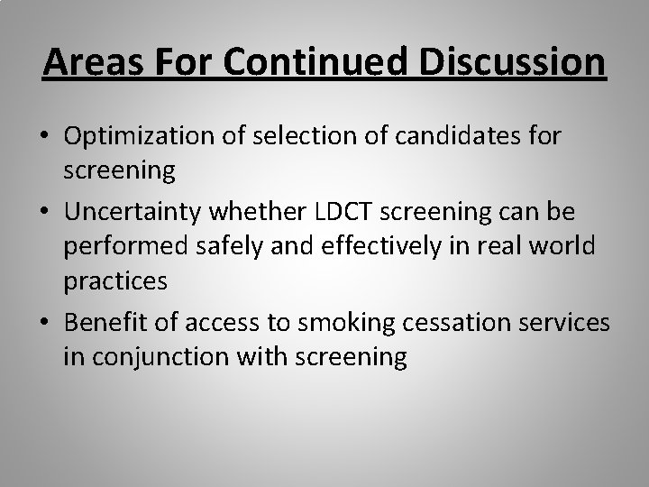 Areas For Continued Discussion • Optimization of selection of candidates for screening • Uncertainty