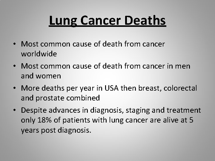 Lung Cancer Deaths • Most common cause of death from cancer worldwide • Most