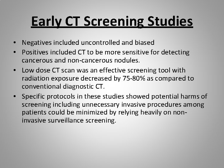 Early CT Screening Studies • Negatives included uncontrolled and biased • Positives included CT