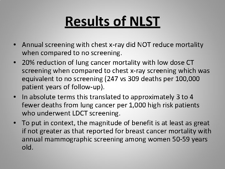 Results of NLST • Annual screening with chest x-ray did NOT reduce mortality when