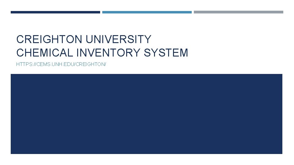 CREIGHTON UNIVERSITY CHEMICAL INVENTORY SYSTEM HTTPS: //CEMS. UNH. EDU/CREIGHTON/ 