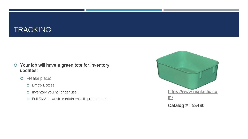 TRACKING Your lab will have a green tote for inventory updates: Please place: Empty