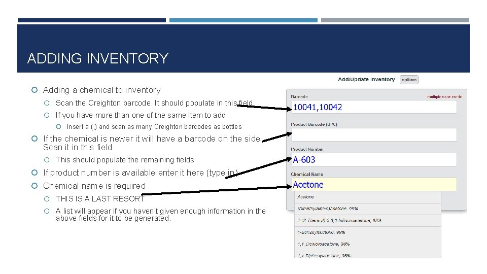 ADDING INVENTORY Adding a chemical to inventory Scan the Creighton barcode. It should populate