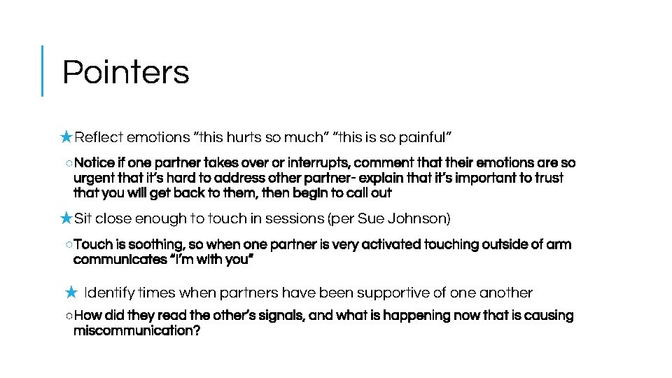 Pointers ★Reflect emotions “this hurts so much” “this is so painful” ○Notice if one