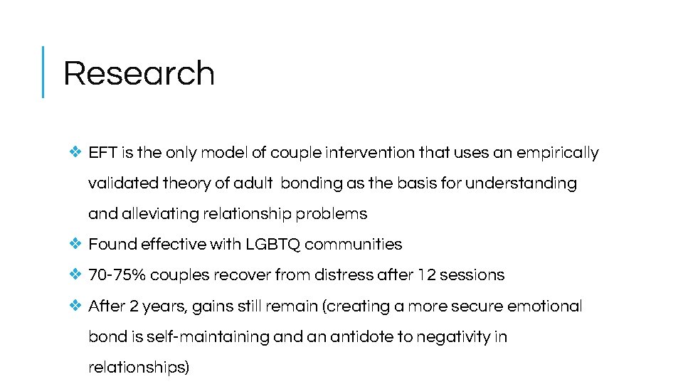 Research ❖ EFT is the only model of couple intervention that uses an empirically
