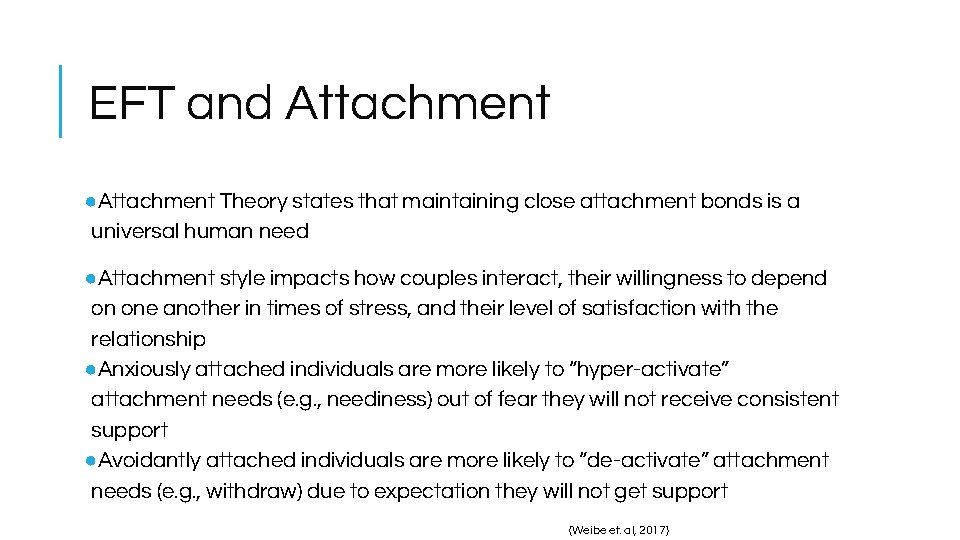 EFT and Attachment ●Attachment Theory states that maintaining close attachment bonds is a universal