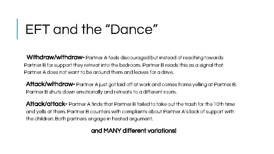 EFT and the “Dance” Withdraw/withdraw- Partner A feels discouraged but instead of reaching towards