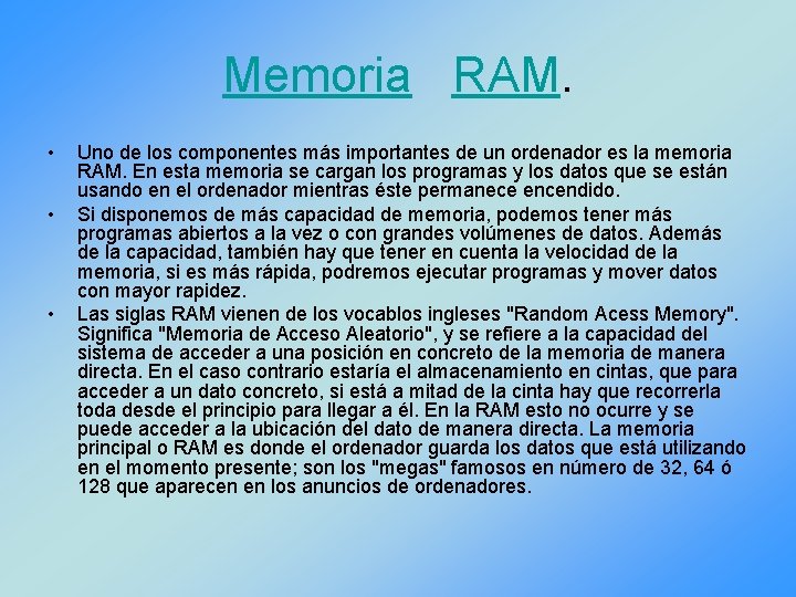 Memoria RAM. • • • Uno de los componentes más importantes de un ordenador