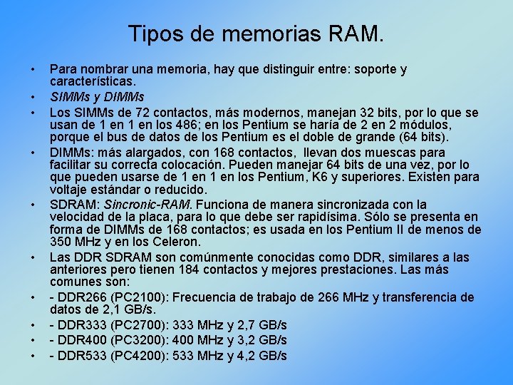 Tipos de memorias RAM. • • • Para nombrar una memoria, hay que distinguir