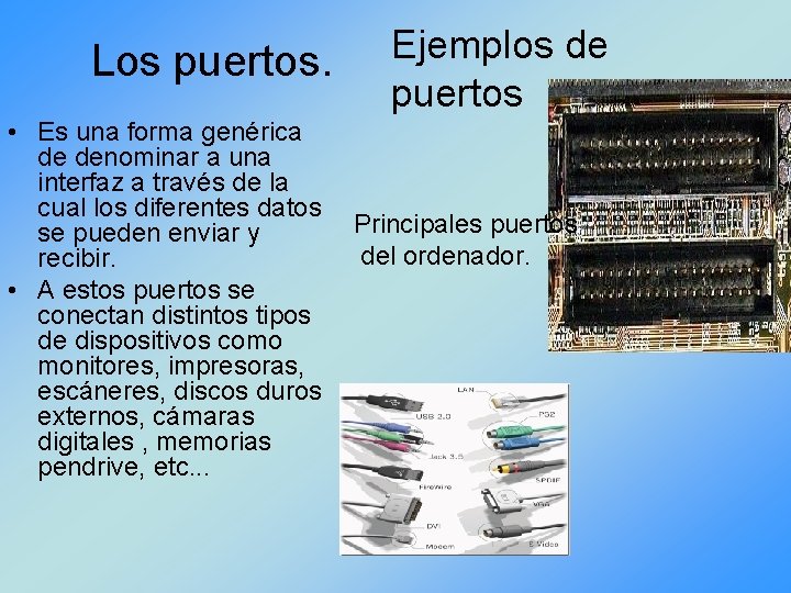 Los puertos. • Es una forma genérica de denominar a una interfaz a través