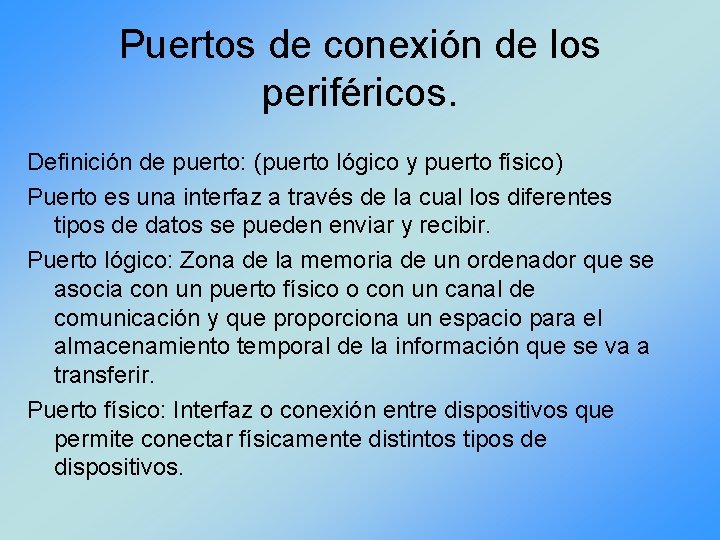 Puertos de conexión de los periféricos. Definición de puerto: (puerto lógico y puerto físico)