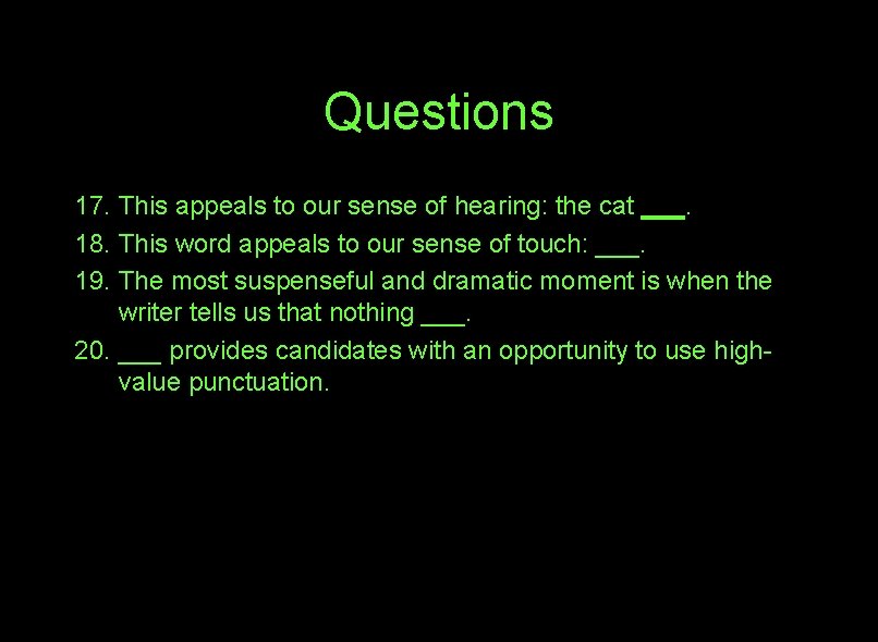 Questions 17. This appeals to our sense of hearing: the cat ___. 18. This