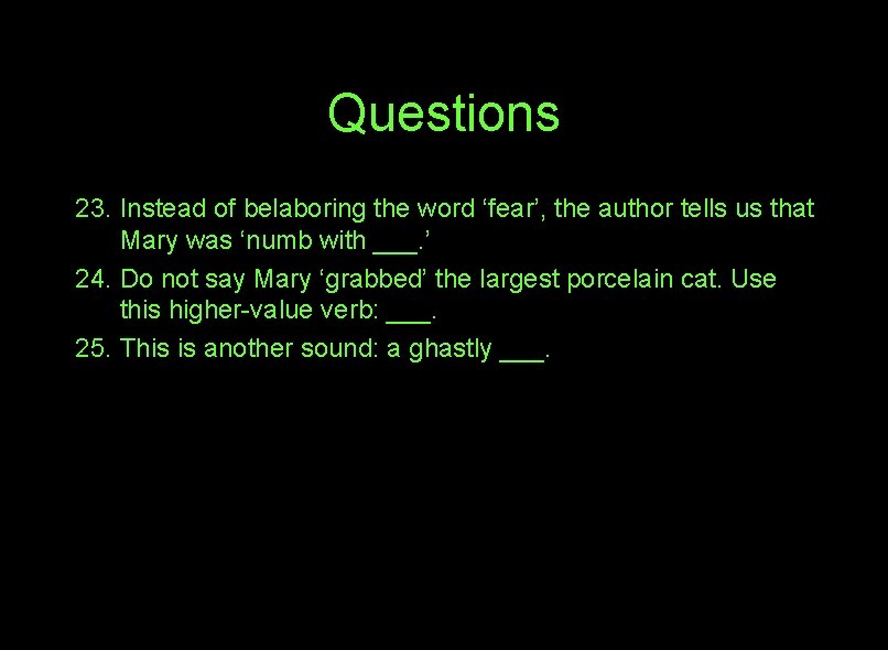 Questions 23. Instead of belaboring the word ‘fear’, the author tells us that Mary