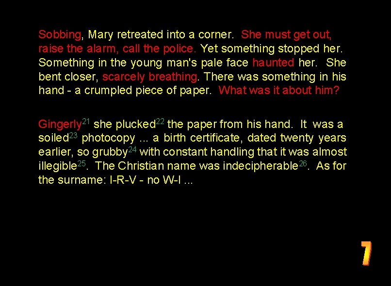 Sobbing, Mary retreated into a corner. She must get out, raise the alarm, call