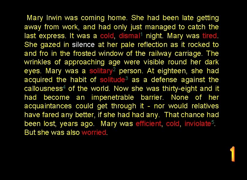 Mary Irwin was coming home. She had been late getting away from work, and