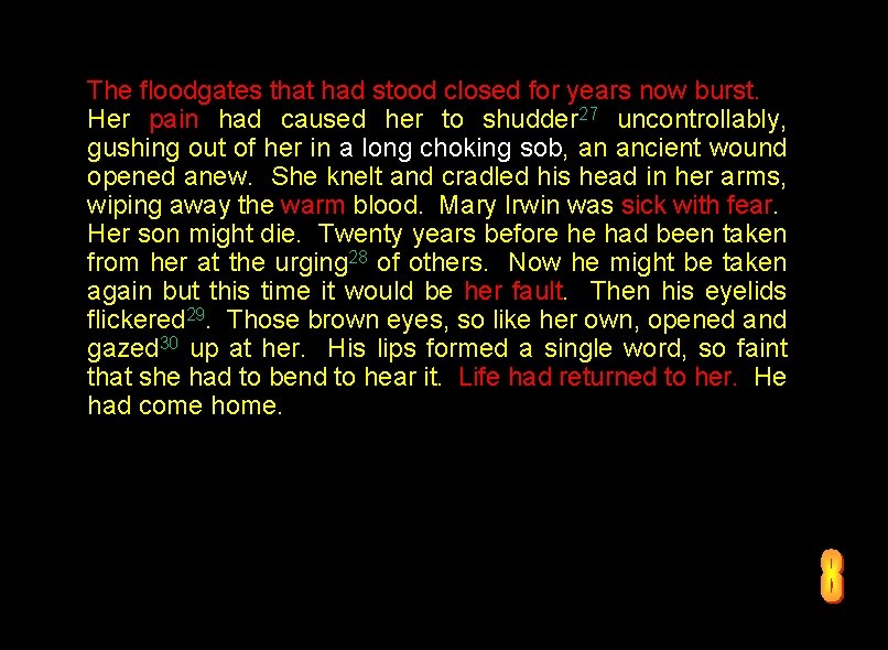 The floodgates that had stood closed for years now burst. Her pain had caused