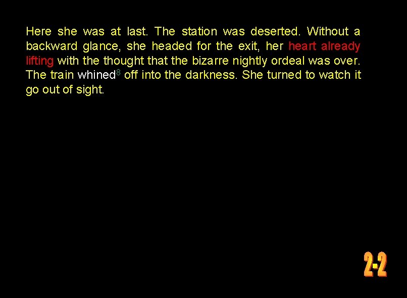 Here she was at last. The station was deserted. Without a backward glance, she