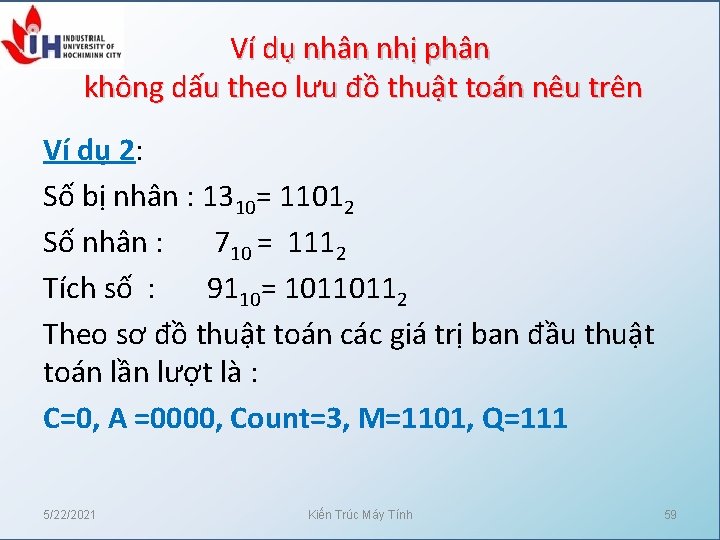 Ví dụ nhân nhị phân không dấu theo lưu đồ thuật toán nêu trên