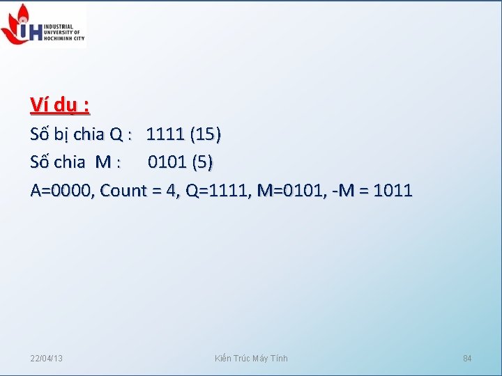 Ví dụ : Số bị chia Q : 1111 (15) Số chia M :