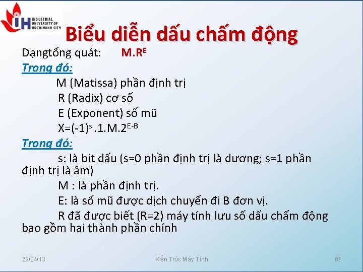 Biểu diễn dấu chấm động Dạngtổng quát: M. RE Trong đó: M (Matissa) phần