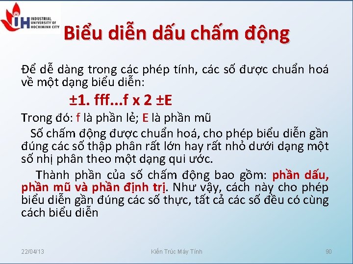 Biểu diễn dấu chấm động Để dễ dàng trong các phép tính, các số