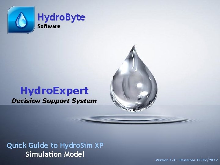 Hydro. Byte Software Hydro. Expert Decision Support System Quick Guide to Hydro. Sim XP