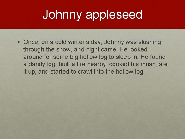 Johnny appleseed • Once, on a cold winter’s day, Johnny was slushing through the